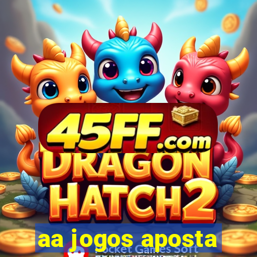 aa jogos aposta